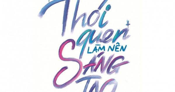 Thói Quen Làm Nên Sáng Tạo