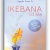 Ikebana Cơ Bản: Nghệ Thuật Cắm Hoa Của Người Nhật