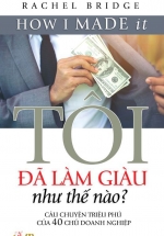 Tôi Đã Làm Giàu Như Thế Nào?