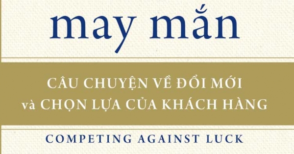 Cạnh Tranh Không Cần May Mắn: Câu Chuyện Về Đổi Mới Và Chọn Lựa Của Khách Hàng