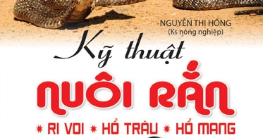Kỹ Thuật Nuôi Rắn Ri Voi ,Hổ Trâu ,Hổ Mang