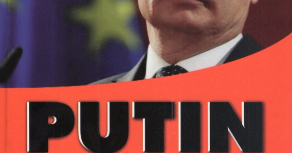 Putin - Sự Trỗi Dậy Của Một Con Người