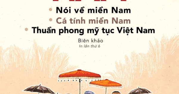 Nói Về Miền Nam - Cá Tính Miền Nam - Thuần Phong Mỹ Tục Việt Nam