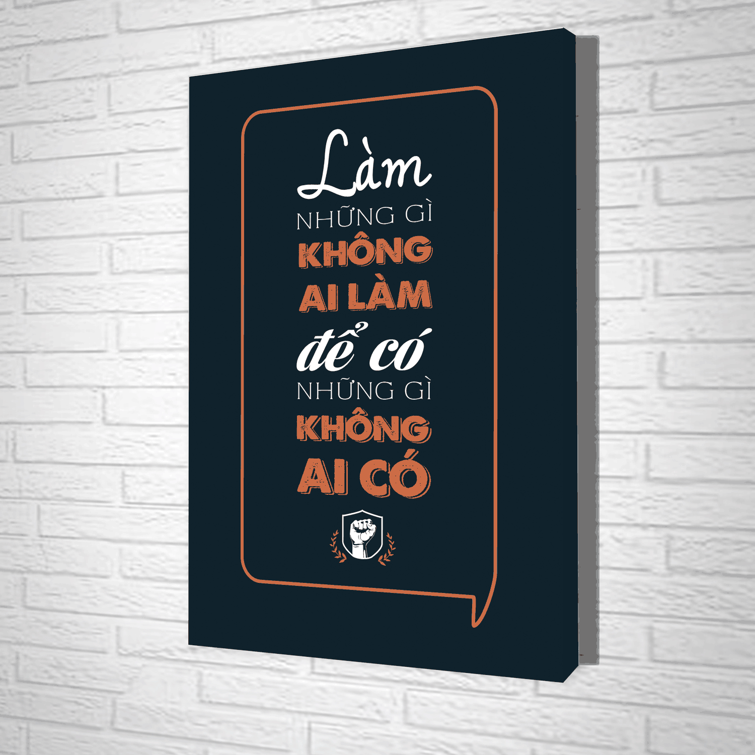 Tranh Treo Tường Làm Những Gì Không Ai Làm Để Có Những Gì Không Ai Có - Tvp387 