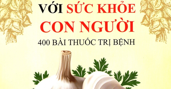 Tỏi Với Sức Khỏe Con Người - 400 Bài Thuốc Trị Bệnh