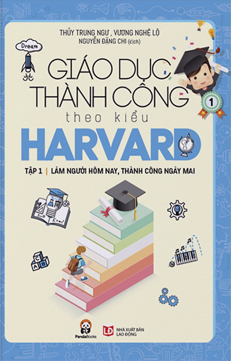 Giáo Dục Thành Công Theo Kiểu Harvard - Tập 1