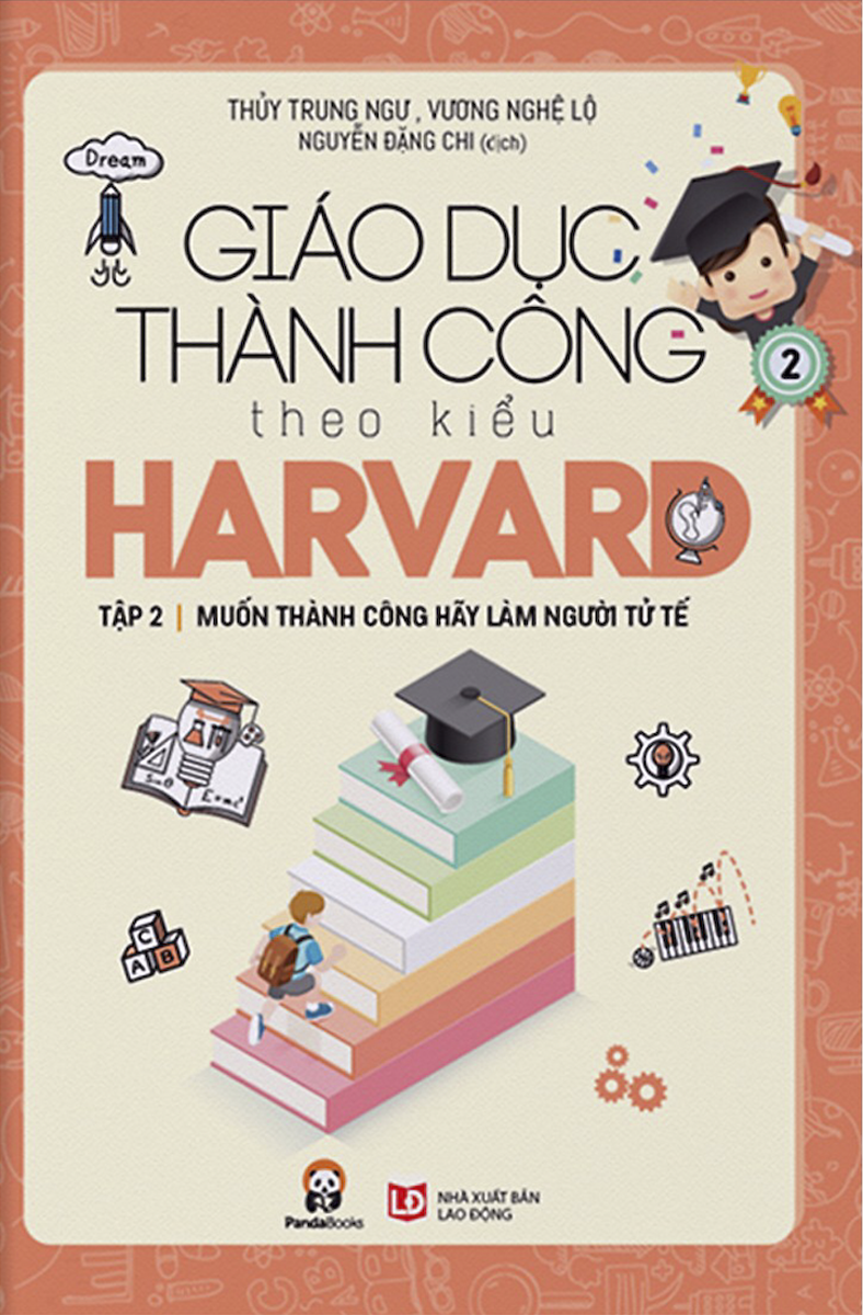 Giáo Dục Thành Công Theo Kiểu Harvard - Tập 2