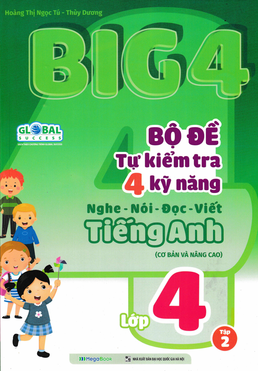 Big 4 Bộ Đề Tự Kiểm Tra 4 Kỹ Năng Nghe - Nói - Đọc - Viết Tiếng Anh Lớp 4 - Tập 2 (Global)