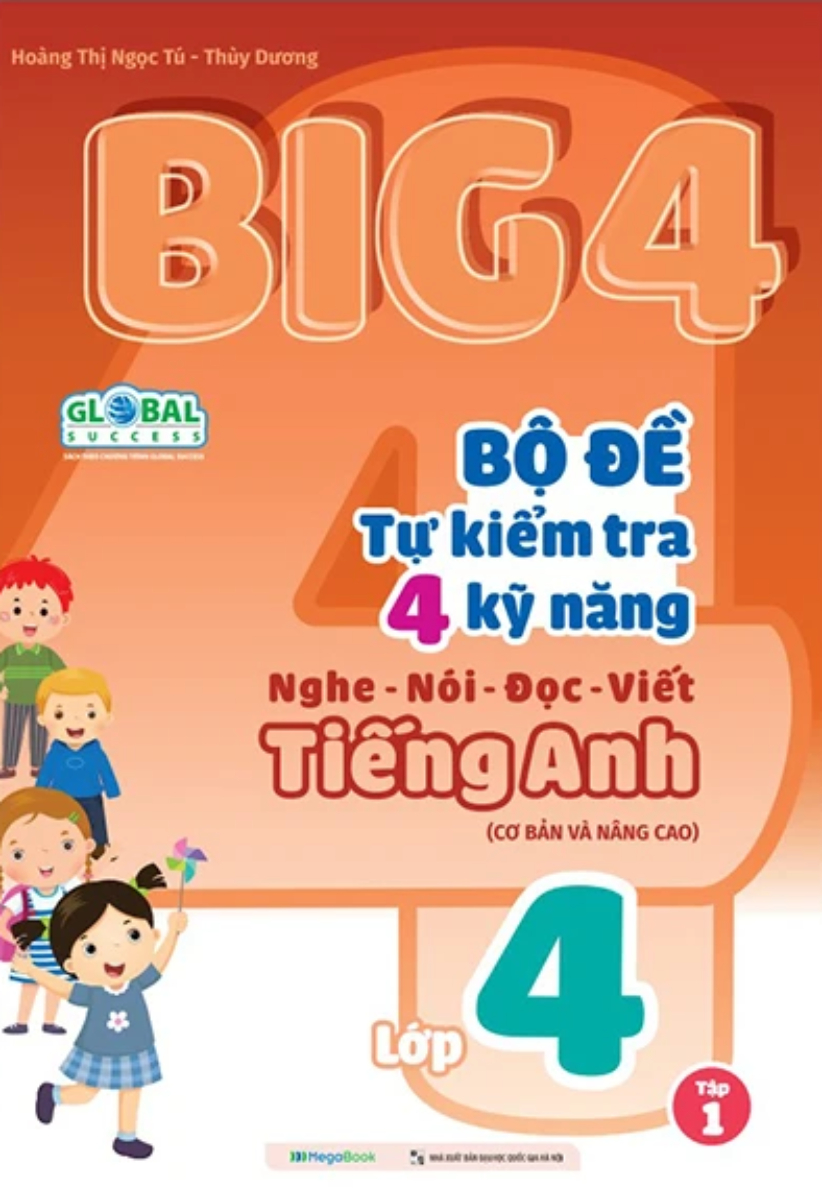 Big 4 Bộ Đề Tự Kiểm Tra 4 Kỹ Năng Nghe - Nói - Đọc - Viết Tiếng Anh Lớp 4 - Tập 1 (Global)