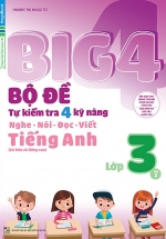 Big 4 Bộ Đề Tự Kiểm Tra 4 Kỹ Năng Nghe - Nói - Đọc - Viết Tiếng Anh Lớp 3 Tập 2