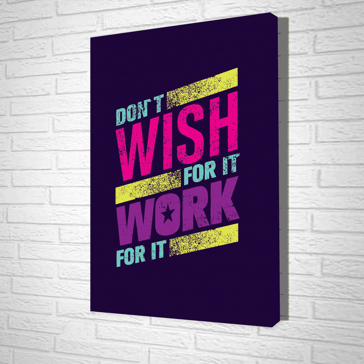 Tranh Treo Tường Don't Wish For It Work For It - TVP74