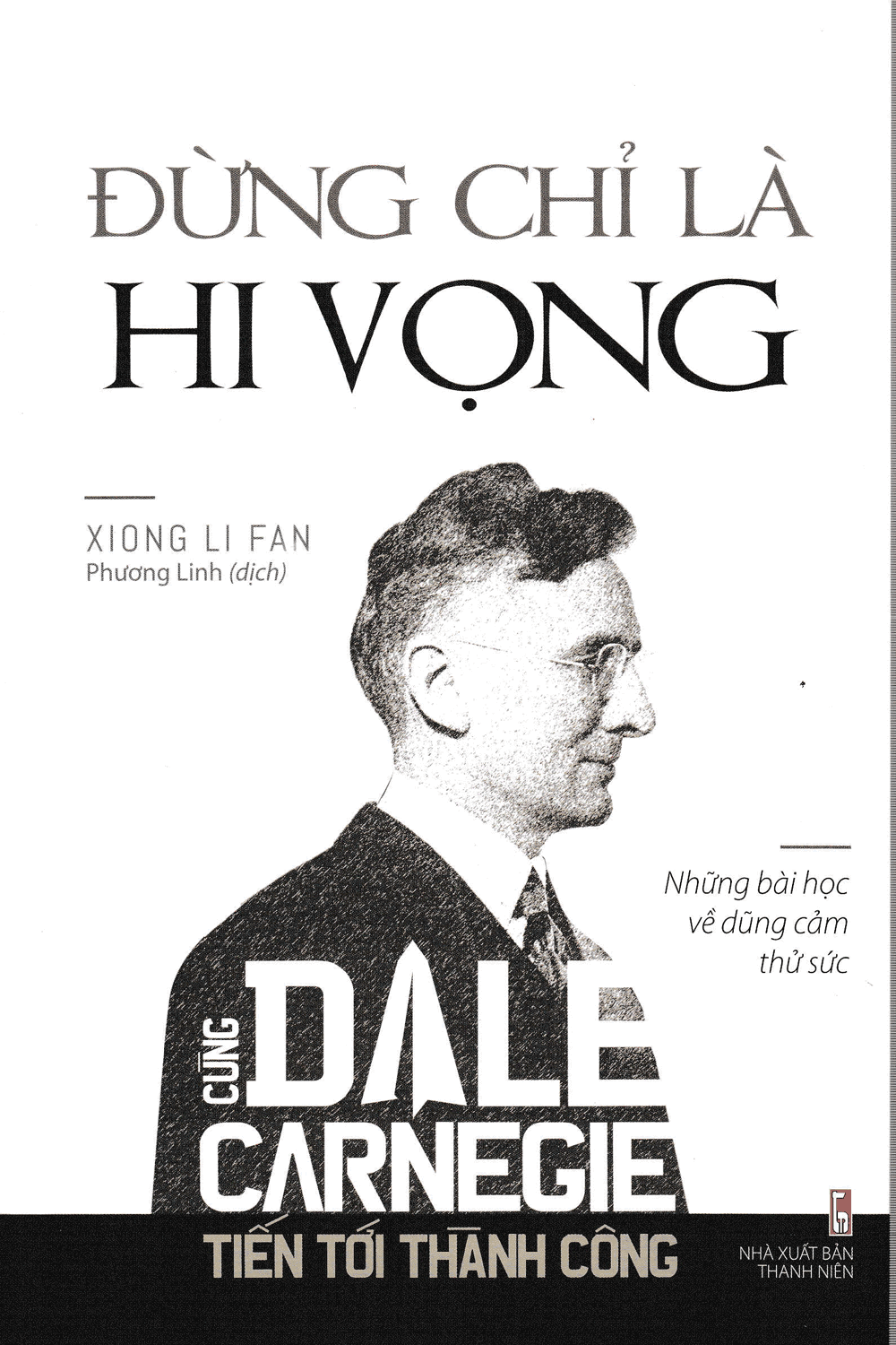 Cùng Dale Carnegie Tiến Tới thành Công - Đừng Chỉ Là Hi Vọng