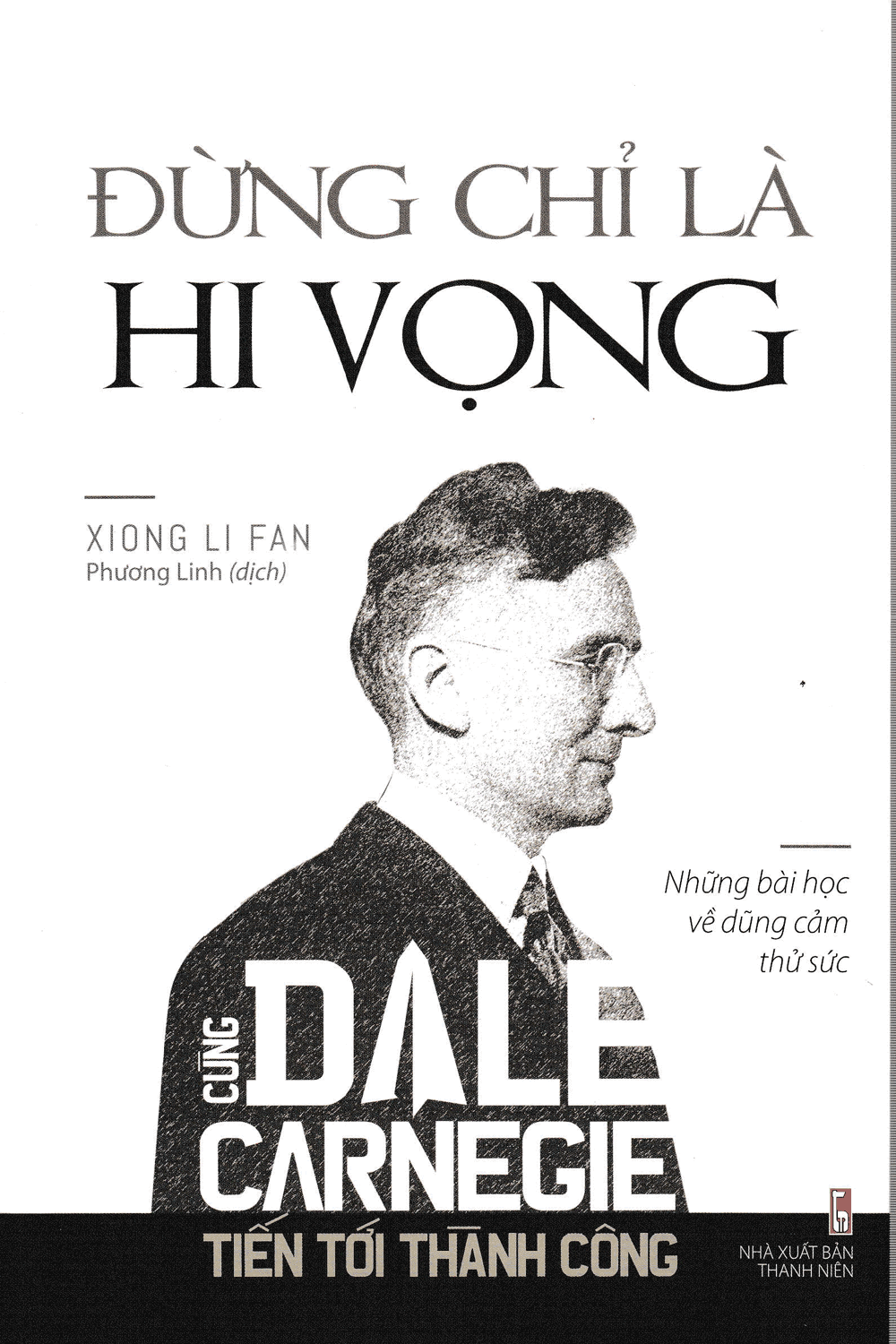 Cùng Dale Carnegie Tiến Tới Thành Công - Đừng Chỉ Là Hi Vọng