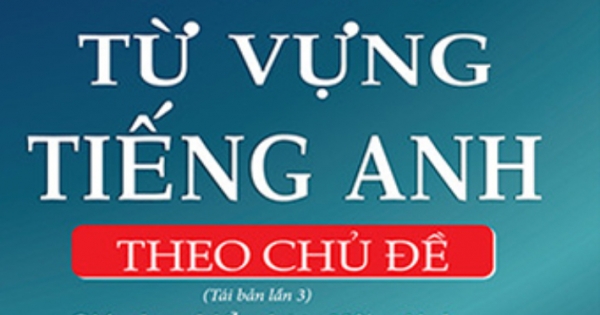 3500 Từ Vựng Tiếng Anh Theo Chủ Đề