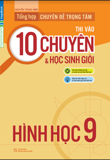 Tổng Hợp Chuyên Đề Trọng Tâm Thi Vào 10 Chuyên Và Học Sinh Giỏi - Hình Học 9