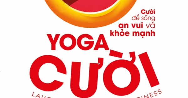 Yoga Cười - Cười Để Sống An Vui Và Khỏe Mạnh