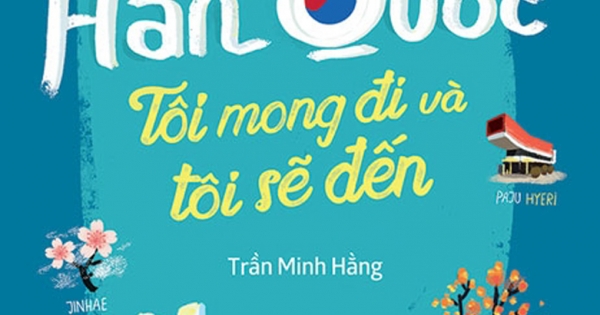 Hàn Quốc - Tôi Mong Đi Và Tôi Sẽ Đến