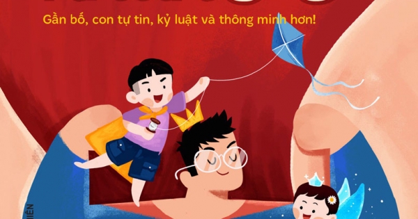 Siêu Nhân Bố - 100 Hoạt Động Thức Tỉnh Tình Cha Con (Gần Bố, Con Tự Tin, Kỷ Luật Và Thông Minh Hơn!)