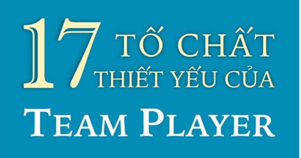 17 Tố Chất Thiết Yếu Của Team Player