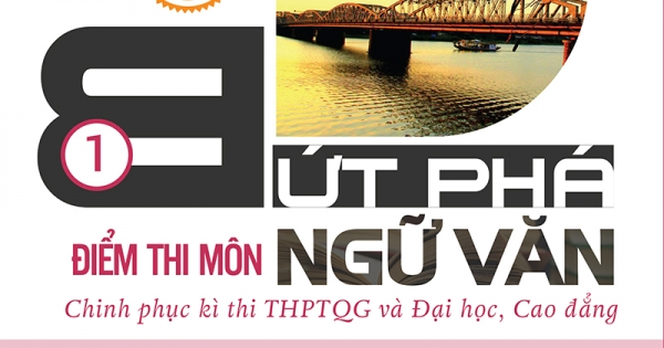 Bứt Phá Điểm Thi Môn Ngữ Văn 1 - Phiên Bản Đặc Biệt 2019