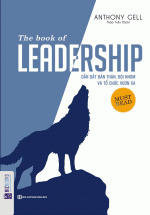 The Book Of Leadership - Dẫn Dắt Bản Thân, Đội Nhóm Và Tổ Chức Vươn Xa 