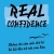 Real Confidence - Không Còn Cảm Giác Nhỏ Bé Và Bắt Đầu Trở Nên Can Đảm
