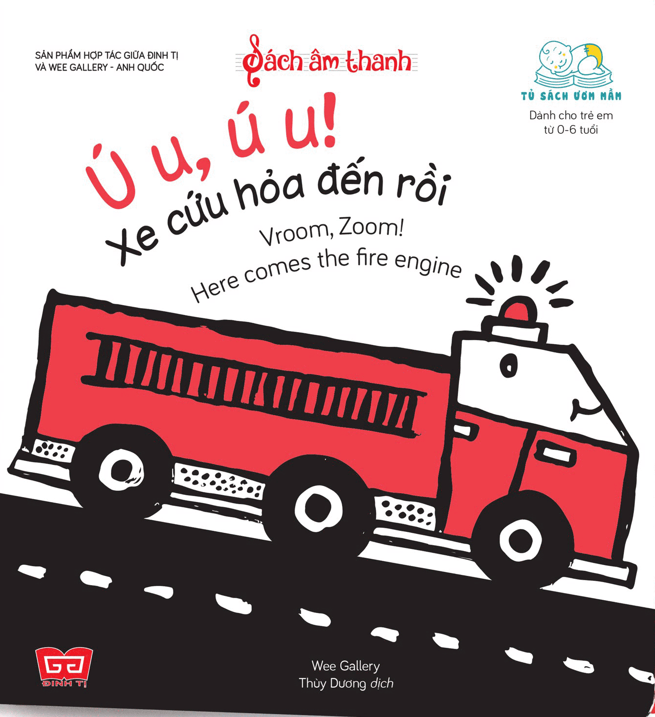 Sách Âm Thanh - Vroom, Zoom! Here Comes The Fire Engine - Ú U, Ú U! Xe Cứu Hỏa Đến Rồi