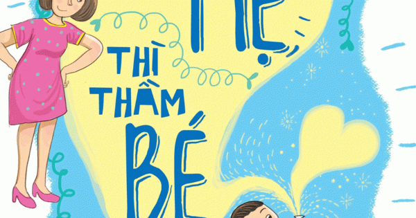 Thì Thầm Mẹ Thì Thầm Bé : Lắng Nghe Trái Tim