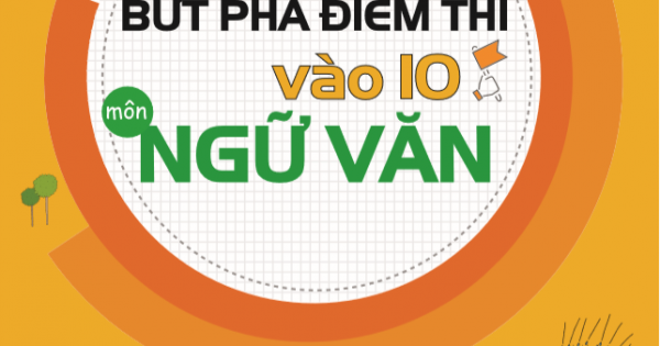 Bộ Đề Bứt Phá Điểm Thi Vào 10 Môn Ngữ Văn