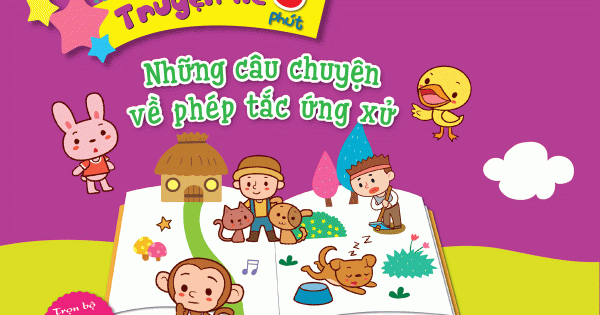 Truyện Kể 5 Phút: Những Câu Chuyện Về Phép Tắc Ứng Xử