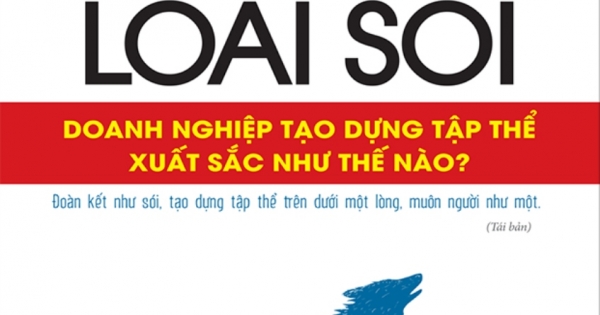 Wolf Team - Trí Tuệ Loài Sói - Doanh Nghiệp Tạo Dựng Tập Thể Xuất Sắc Như Thế Nào?