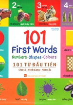 101 First Words: Numbers - Shapes - Colours (101 Từ Đầu Tiên: Chữ Số - Hình Dạng - Màu Sắc)