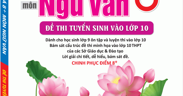 Công Phá 8 Môn Ngữ Văn Đề Thi Tuyển Sinh Vào Lớp 10