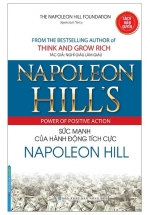 Napoleon Hill's Power Of Positve Action - Sức Mạnh Của Hành Động Tích Cực Napoleon Hill (Bìa Mềm)