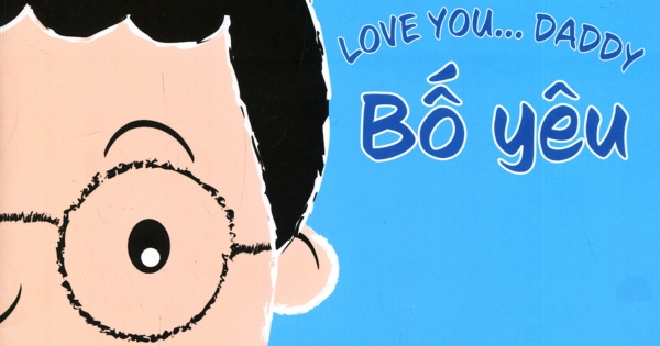 Bố Yêu - Love You Daddy (Sách Song Ngữ Việt-Anh)