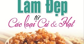 Những Phương Thuốc Làm Đẹp Từ Các Loại Củ & Hạt