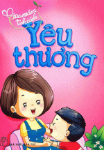 Gieo Mầm Tính Cách - Yêu Thương (Tái Bản)