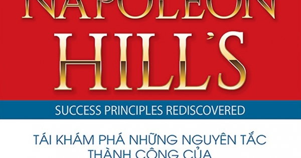 Napoleon Hill's Success Principles Rediscovered - Tái Khám Phá Những Nguyên Tắc Thành Công Của Napoleon Hill