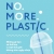 No. More. Plastic