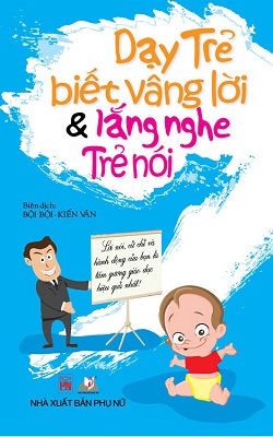 Dạy Trẻ Biết Vâng Lời & Lắng Nghe Trẻ Nói