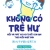 Không Có Trẻ Hư - Hiểu Và Phát Huy Khí Chất Con Bạn Theo Kiểu Nhật Bản