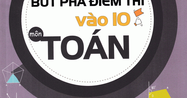 Bộ Đề Bứt Phá Điểm Thi Vào 10 Môn Toán