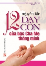 12 Nguyên Tắc Dạy Con Của Bậc Cha Mẹ Thông Minh