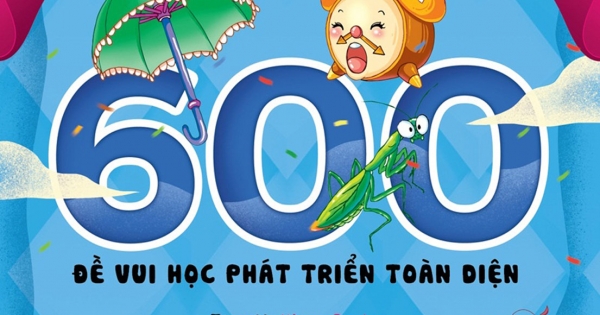 Tủ Sách Giáo Dục Sớm - 600 Đề Vui Học Phát Triển Toàn Diện (Tập 1)