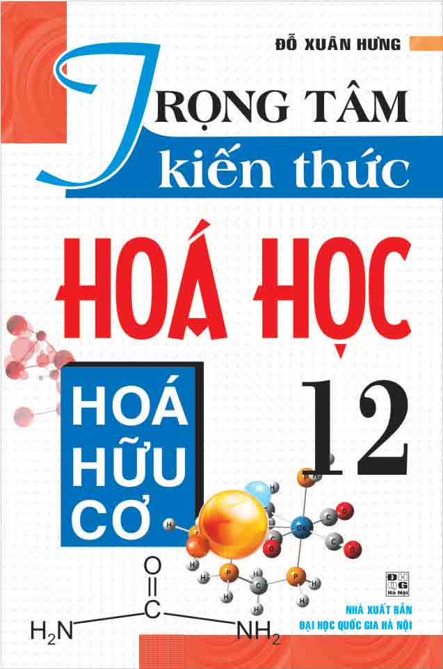 Trọng Tâm Kiến Thức Hóa Học 12 - Hóa Hữu Cơ 