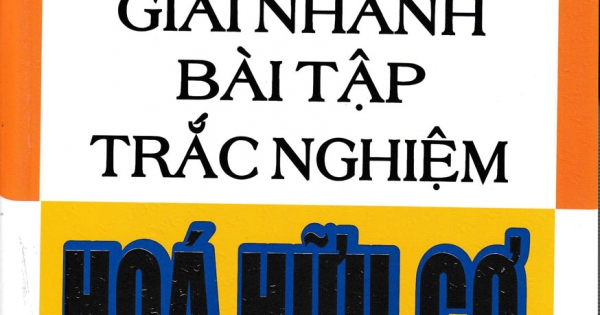 Phương Pháp Mới Giải Nhanh Bài Tập Trắc Nghiệm Hóa Hữu Cơ