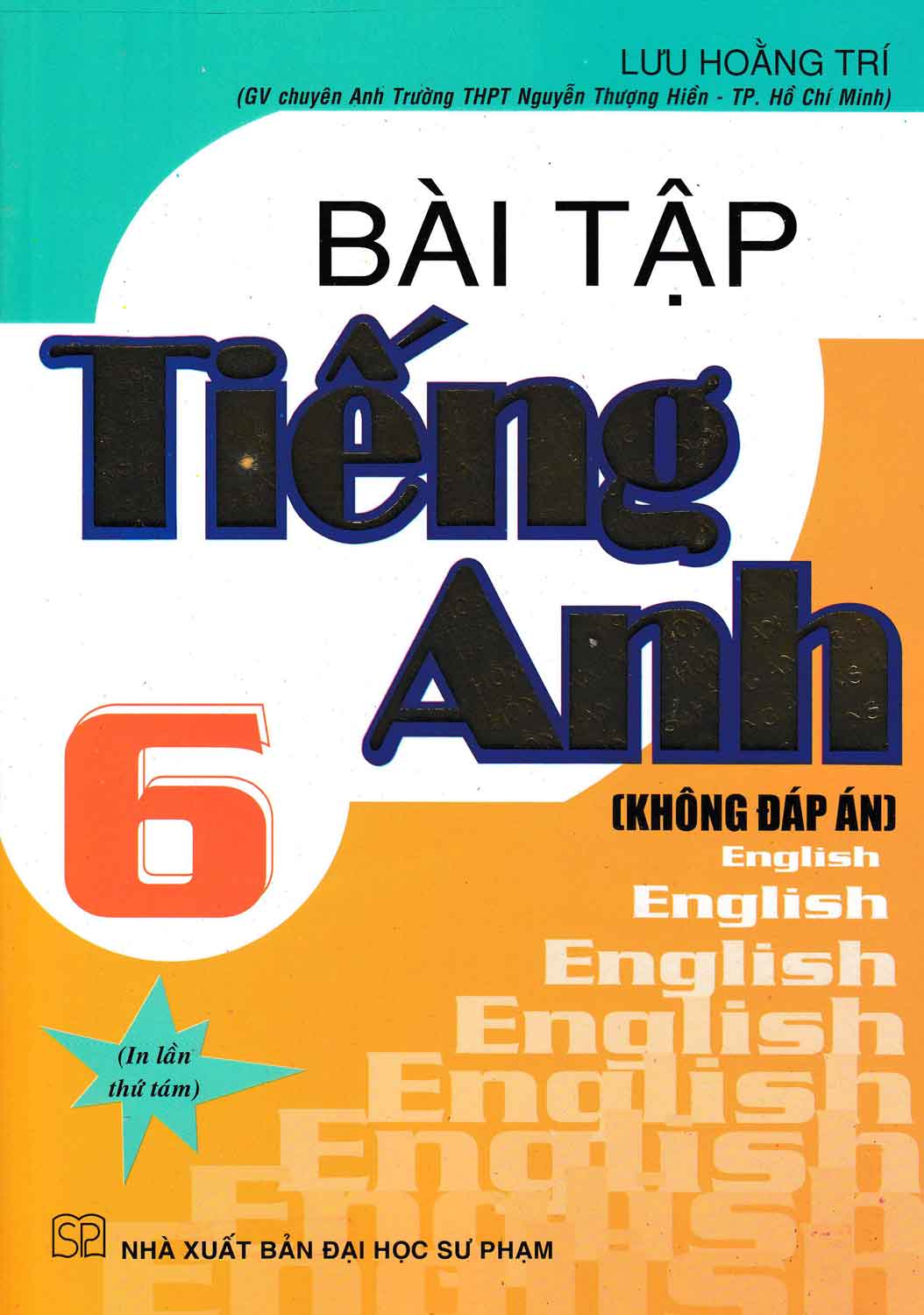 Bài Tập Tiếng Anh 6 - Chương Trình Hiện Hành (Không Đáp Án)