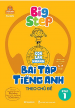 Big Step - Con Làm Nhanh Bài Tập Tiếng Anh Theo Chủ Đề Step 1