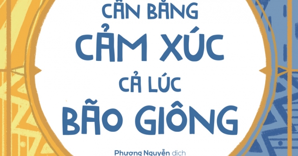 Cân Bằng Cảm Xúc, Cả Lúc Bão Giông