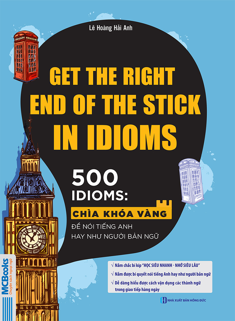 500 Idioms: Chìa Khóa Vàng Để Nói Tiếng Anh Hay Như Người Bản Ngữ